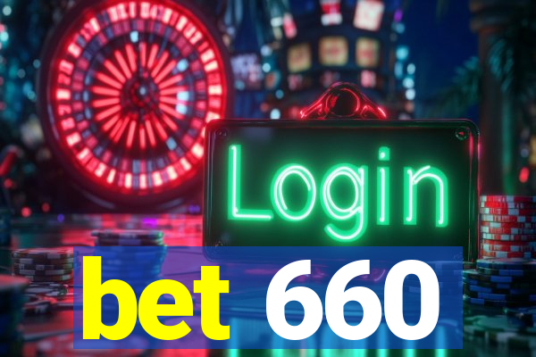 bet 660